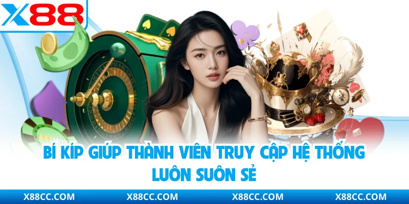 Bí kíp giúp thành viên truy cập hệ thống luôn suôn sẻ