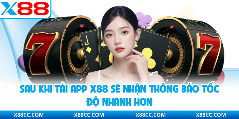 Sau khi tải app X88 sẽ nhận thông báo tốc độ nhanh hơn